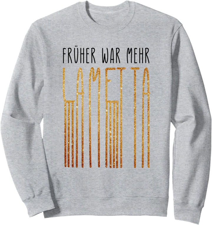 Früher war mehr Lametta Lustig Spruch Weihnachten Damen Sweatshirt