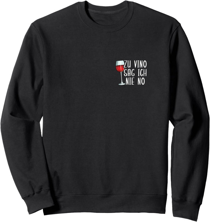 Zu Vino Sag Ich Nie No Weintrinkerin Wein Winzer Geschenk Sweatshirt