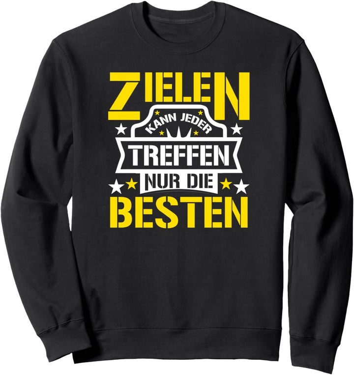 Zielen Kann Jeder Treffen Nur Die Besten - Schützenverein Sweatshirt