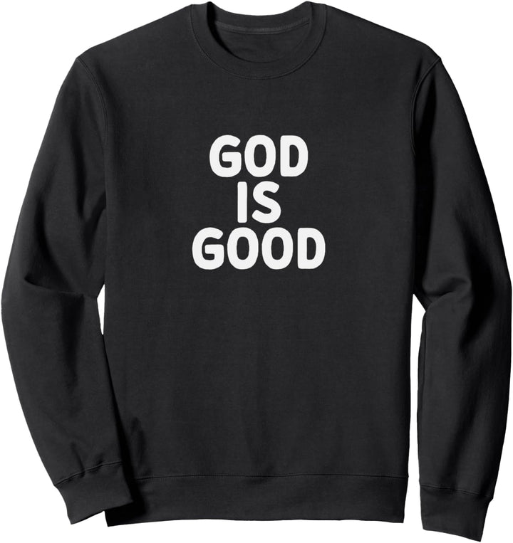 God is Good : Christian Faith Design Sweatshirt
