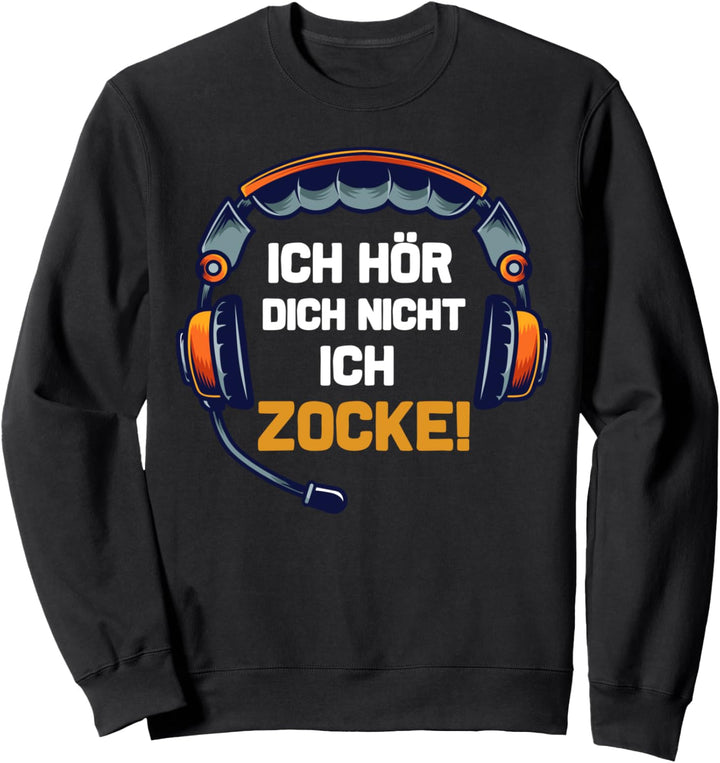 Ich Hör Dich Nicht Ich Zocke Geschenk Für Gamer Spieler Sweatshirt
