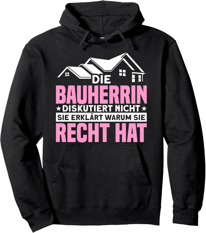 Die Bauherrin Diskutiert Nicht Sie Hat Recht Richtfest Pullover Hoodie
