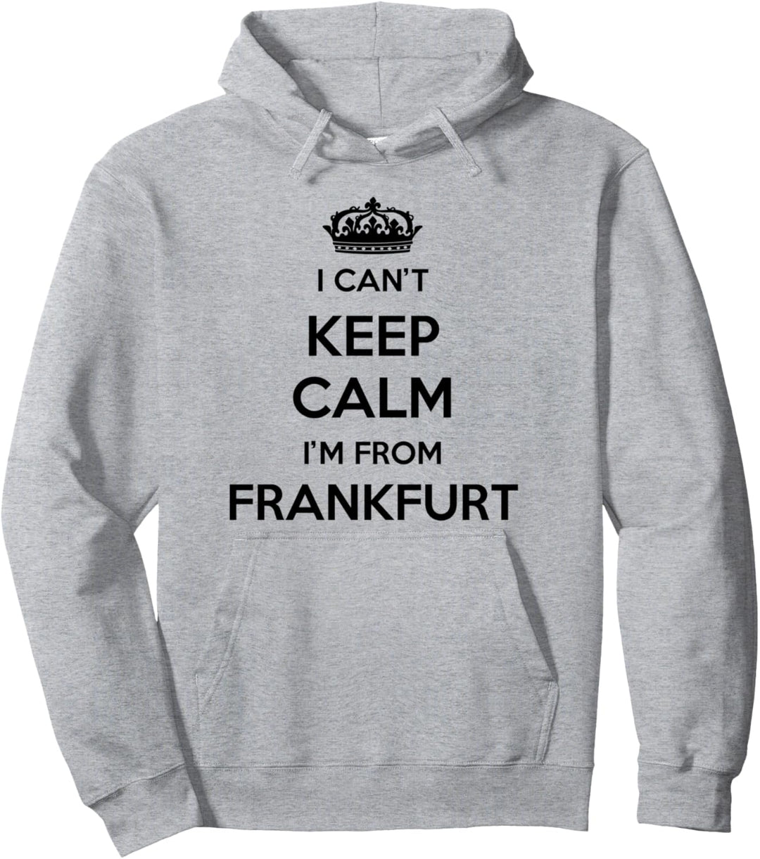 Ich kann nicht ruhig bleiben Ich komme aus der Stadt Frankfurt Pullover Hoodie