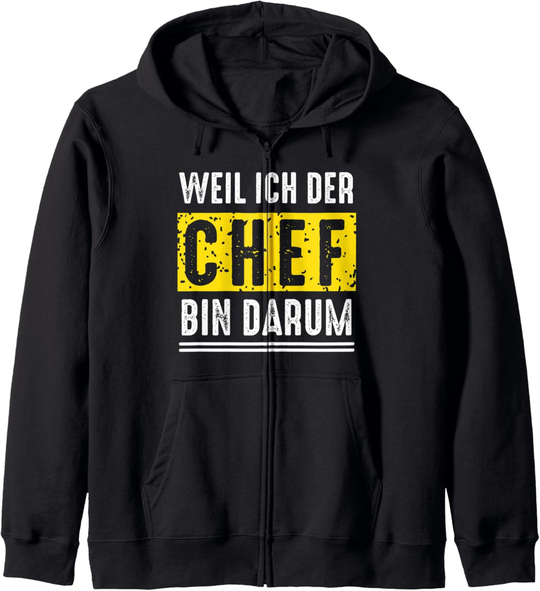Weil ich der Chef bin Darum Lustiges Sarkasmus Provokation Kapuzenjacke