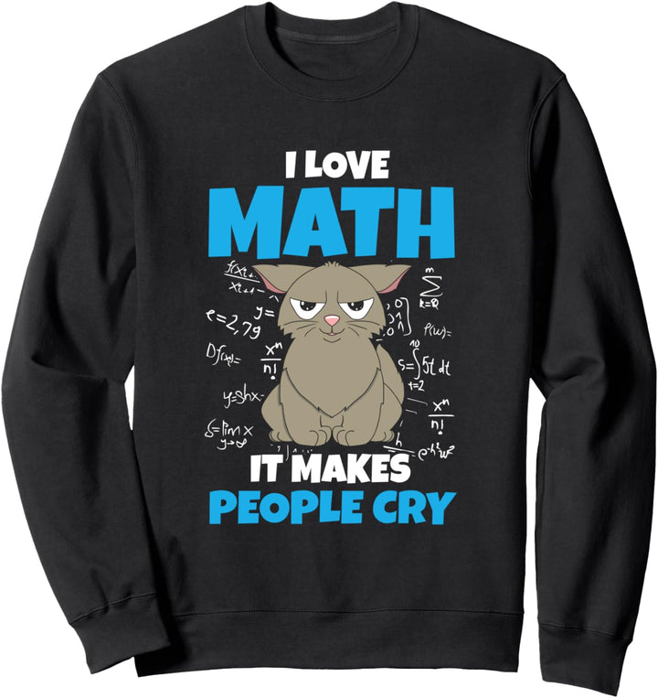 I Love Math It Makes People Cry Mathelehrer Schule Mathe Sweatshirt
