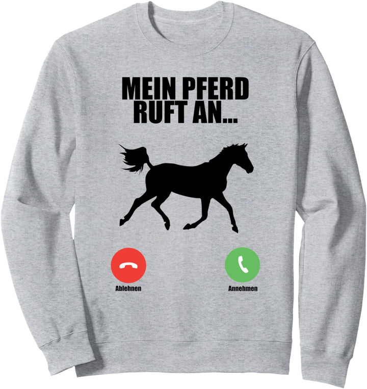 Lustiges Pferde Spruch Pferdeliebahber Mein Pferd Ruft An Sweatshirt
