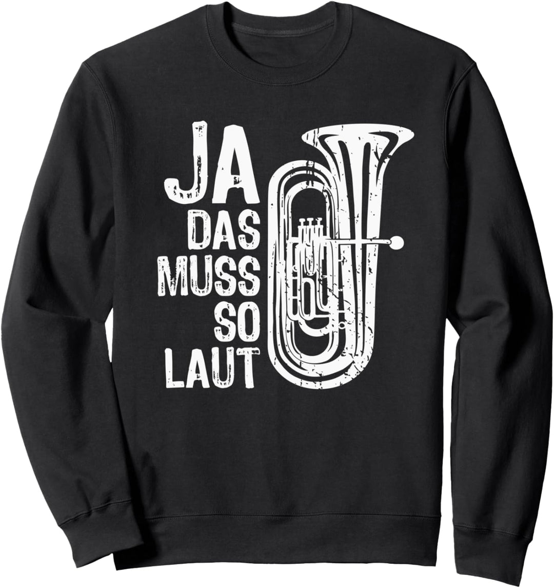 Ja Das Muss So Laut Lustiges Euphonium Sweatshirt