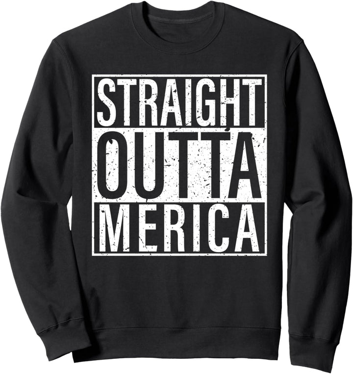 Straight Outta Merica Sweatshirt