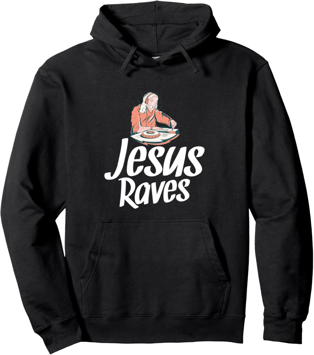 Jesus Raves Funny EDM Music Festival Party Christian DJ Gift Pullover Hoodie