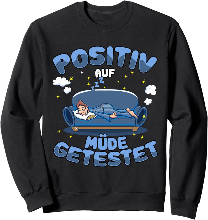 Positiv auf Müde getestet Schlafen Lustig Spruch Sweatshirt