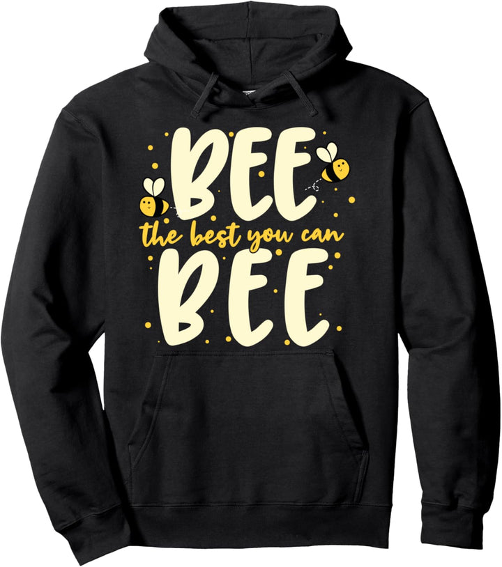 Bee the Best You Can Bee Pullover Hoodie