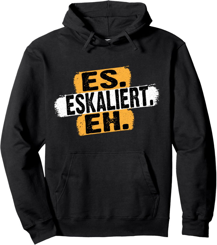 Es Eskaliert Eh Saufshirt Bier Freund Hausparty Raver Saufen Pullover Hoodie