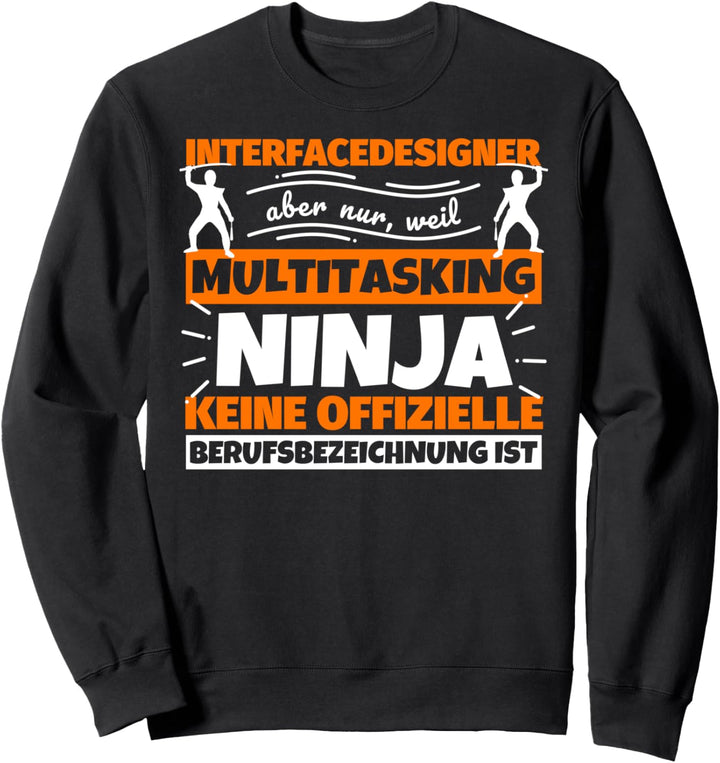 Interfacedesigner lustiger Spruch Ninja Beruf Interfacedesig Sweatshirt