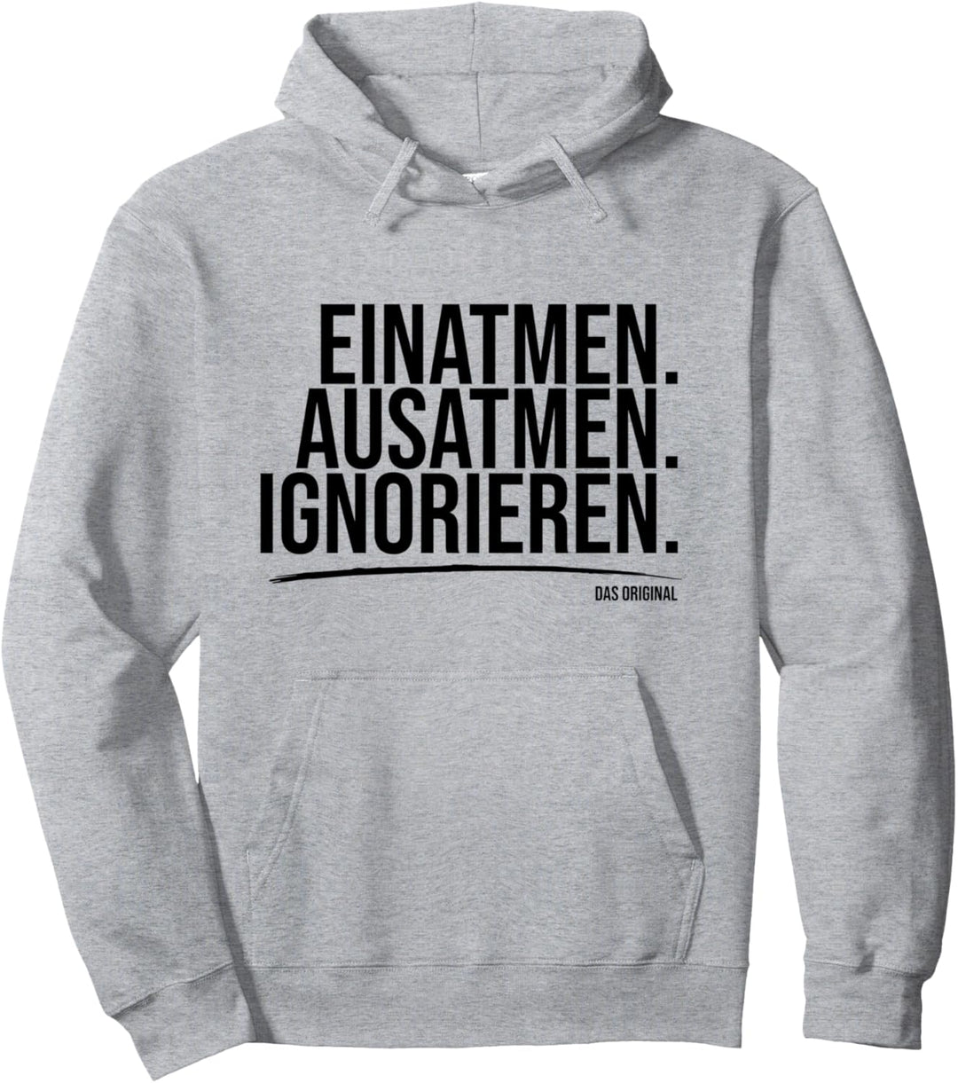 Einatmen Ausatmen Ignorieren Original lustig Spruch Pullover Hoodie