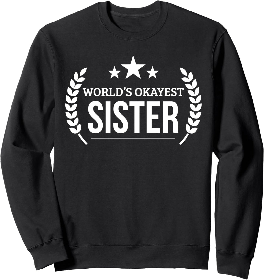 Geschenke für Schwestern World's Okayest Sister Gifts Sweatshirt
