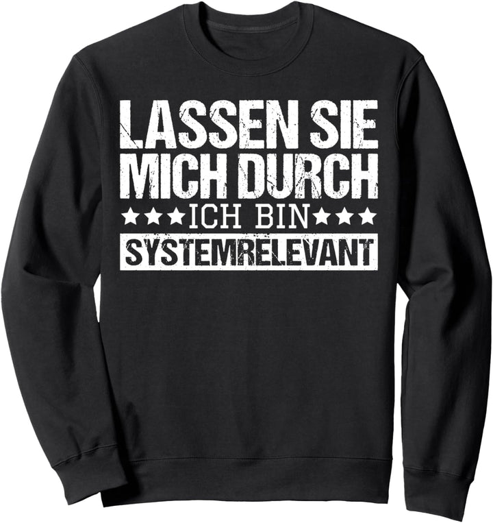 Lassen Sie Mich Durch Ich Bin Systemrelevant Programmierer Sweatshirt