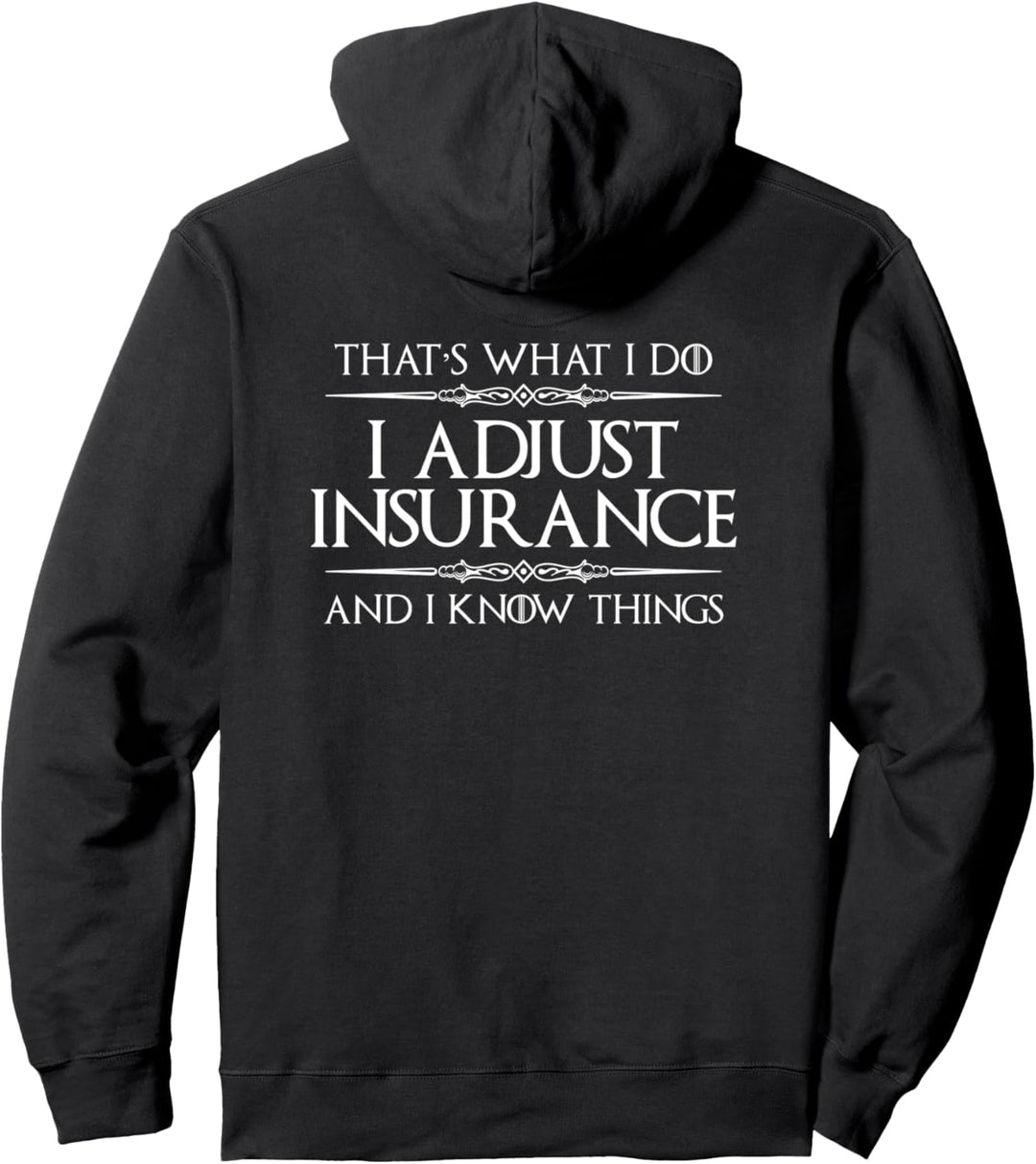 Insurance Adjuster Gifts - I Adjust Insurance &amp; Know Things Pullover Hoodie