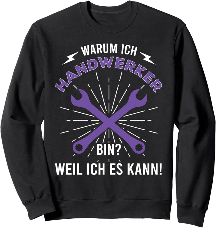 Handwerker weil ich es kann lustiges Heimwerker Sweatshirt