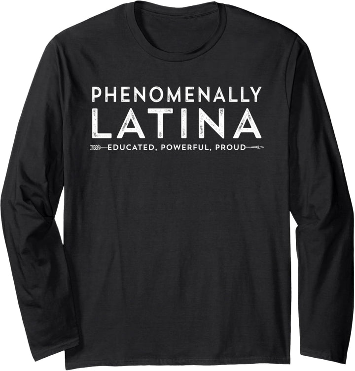 Latina Hispanic Phenomenally Latina Educated Powerful Proud Langarmshirt