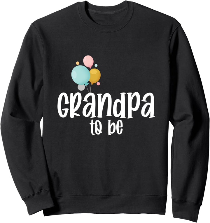 Grandpa To Be : Geschenk für Grossvater Sweatshirt