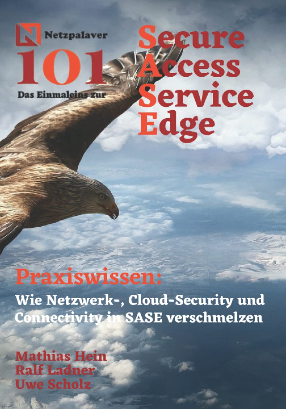 SASE – Secure Access Service Edge: Wie Netzwerk-, Cloud-Security und Connectivity in SASE verschmelz