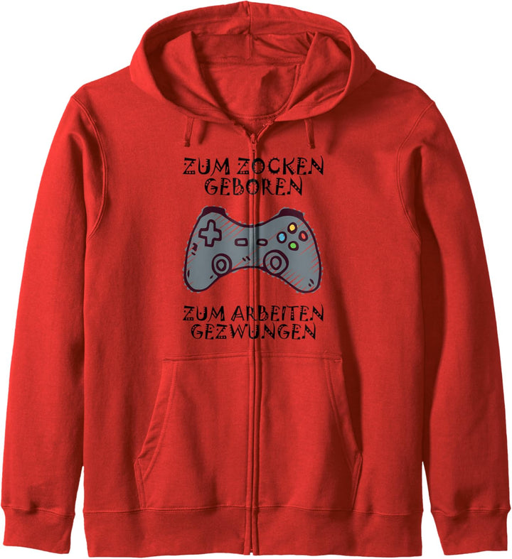 Zum Zocken geboren - Zum Arbeiten gezwungen Kapuzenjacke