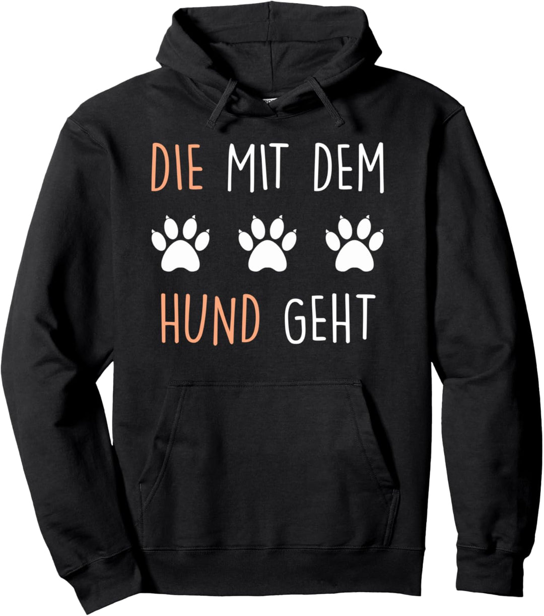 Die mit dem Hund geht Spruch tshirt für Damen lustig cool Pullover Hoodie