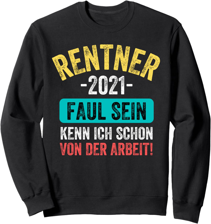 Lustige Rente Sprüche Rentenbeginn Ruhestand Pension Rentner Sweatshirt