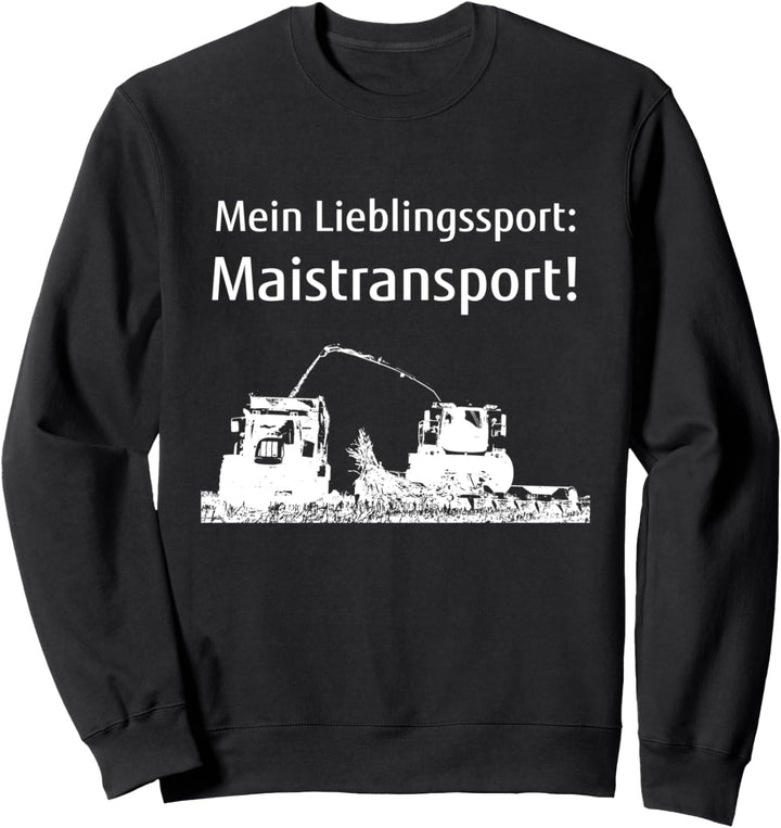 Mais häckseln Landwirt Bauer Landwirtschaft Maistransport Sweatshirt