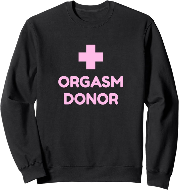 Orgasm Donor Sweatshirt