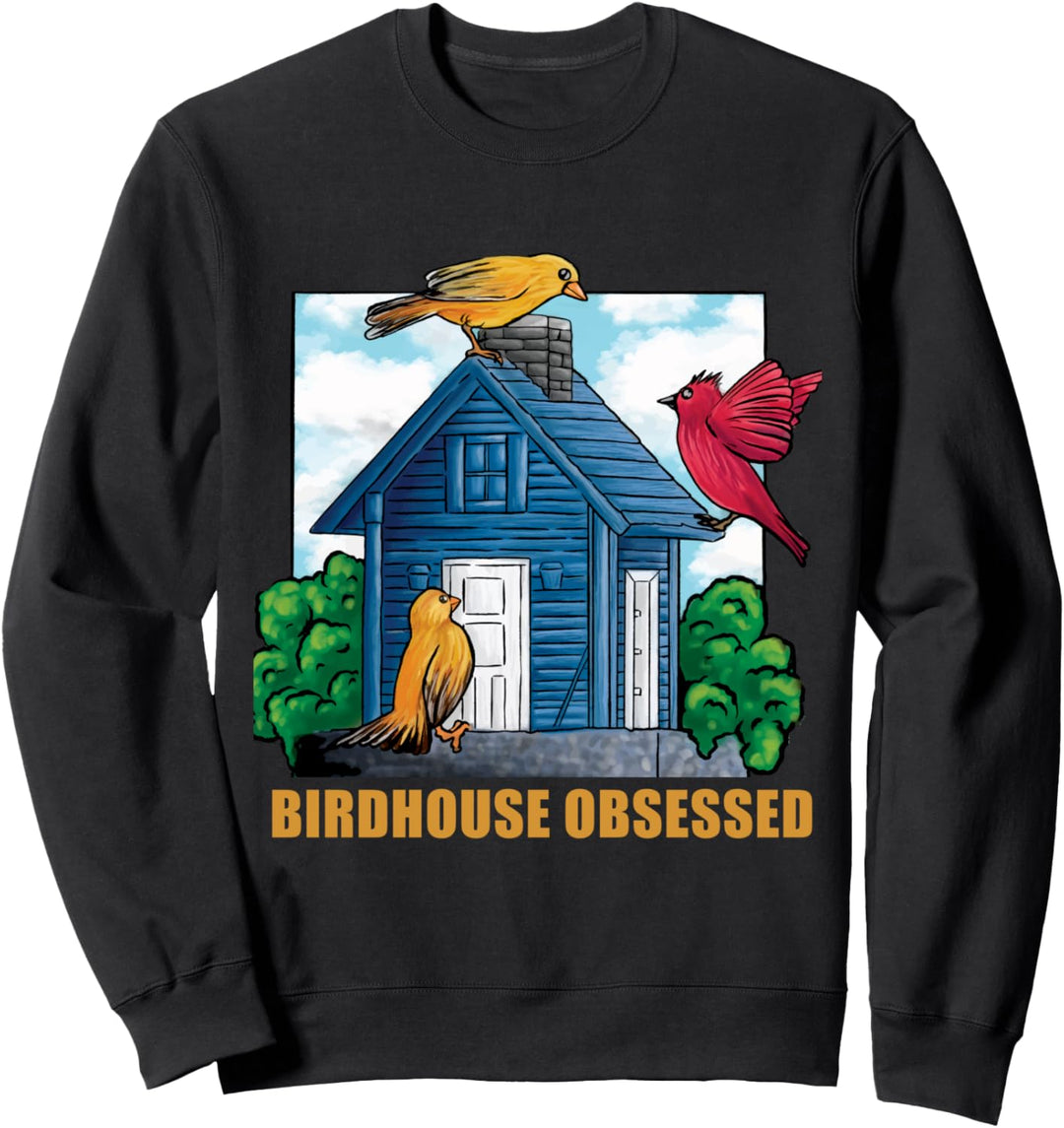 Birdhouse Obsessed Backyard Garden Ornithology Birder Sweatshirt