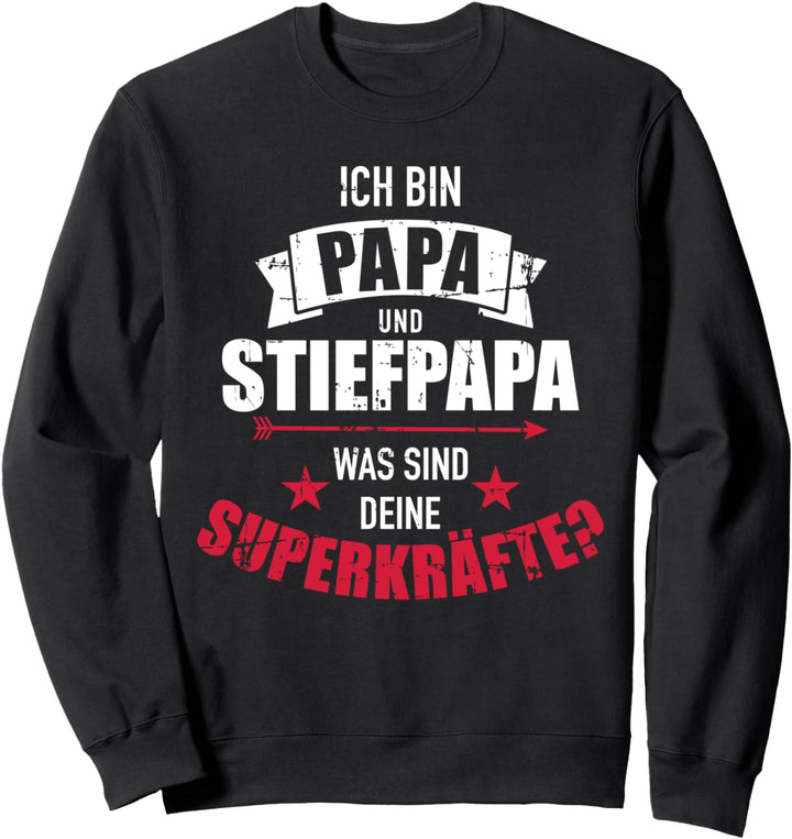 Ich bin Papa und Stiefpapa was sind deine Superkräfte Sweatshirt