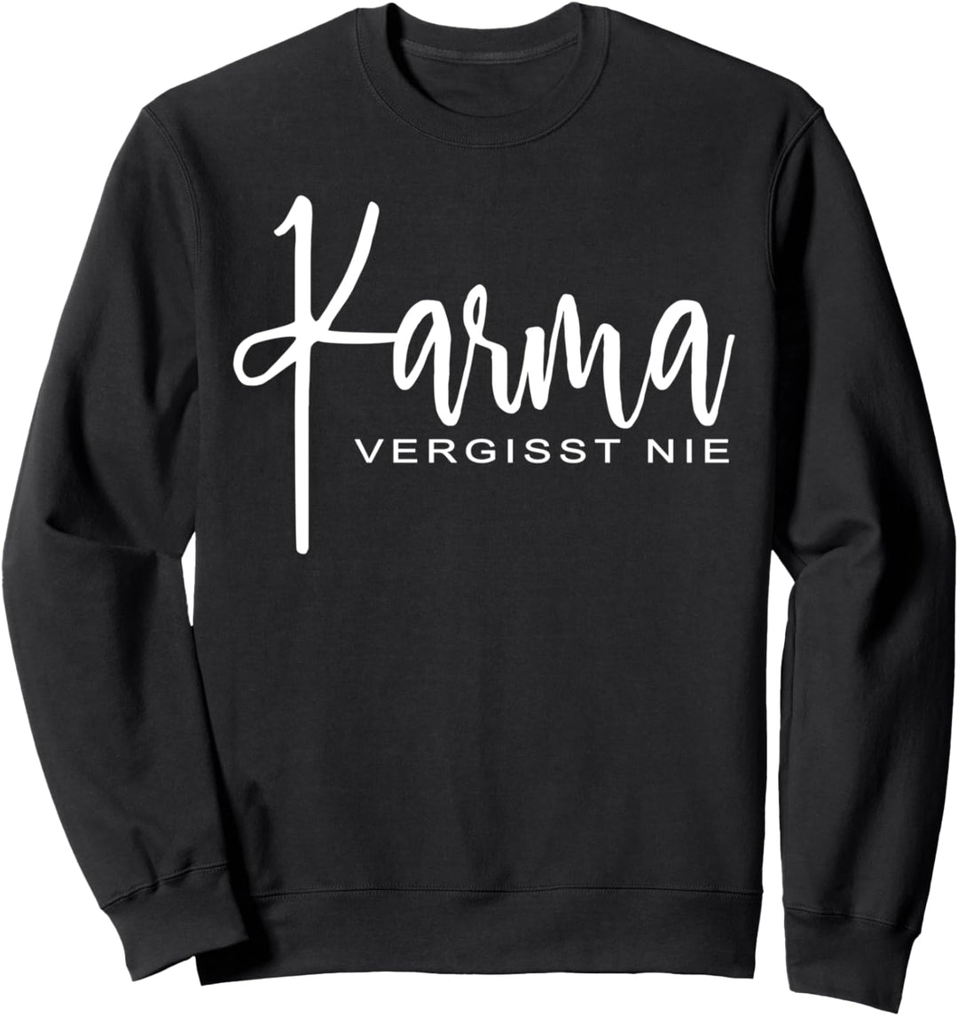 Karma Vergisst nie Schicksal Karma regelt das schon Sweatshirt