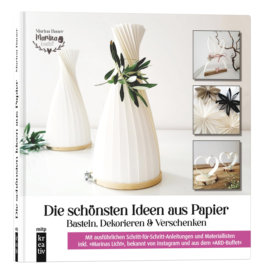 Die schönsten Ideen aus Papier: Basteln, Dekorieren & Verschenken: von "Marina bastelt" (mitp Kreati