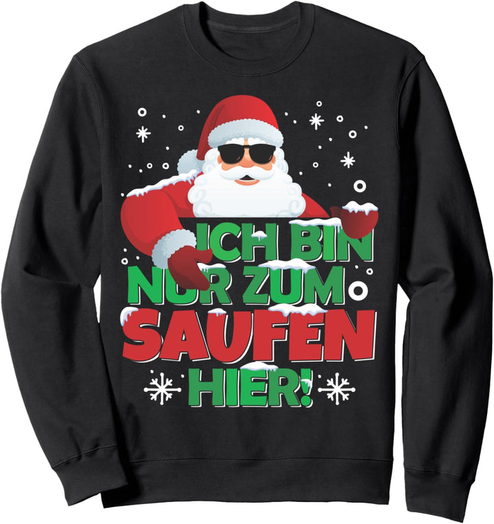 Ich Bin Nur Zum Saufen Hier Weihnachtsmann Frohe Weihnachten Sweatshirt