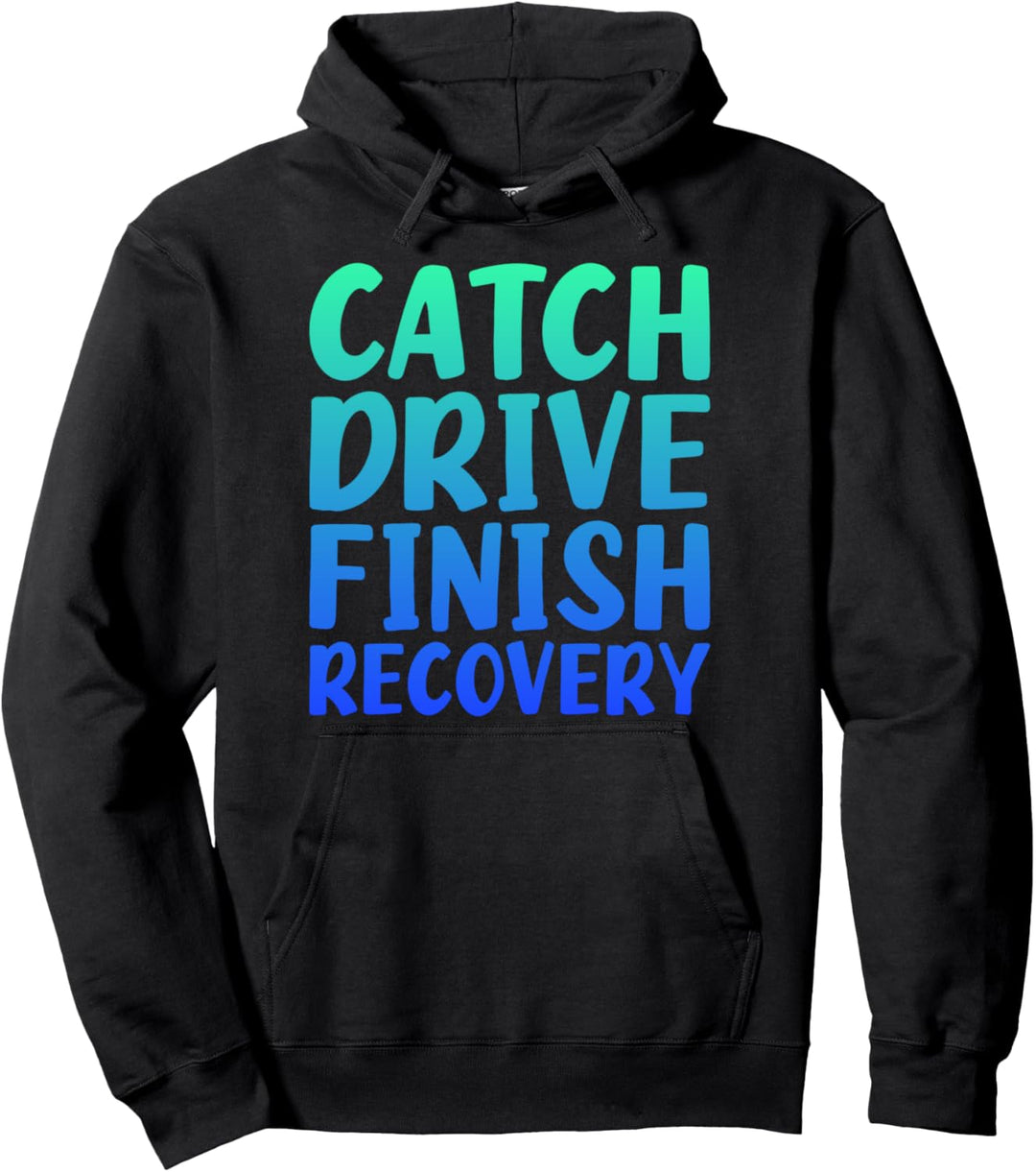 Fangen Drives Fertig Erholung Rudern Quote Saying Pullover Hoodie