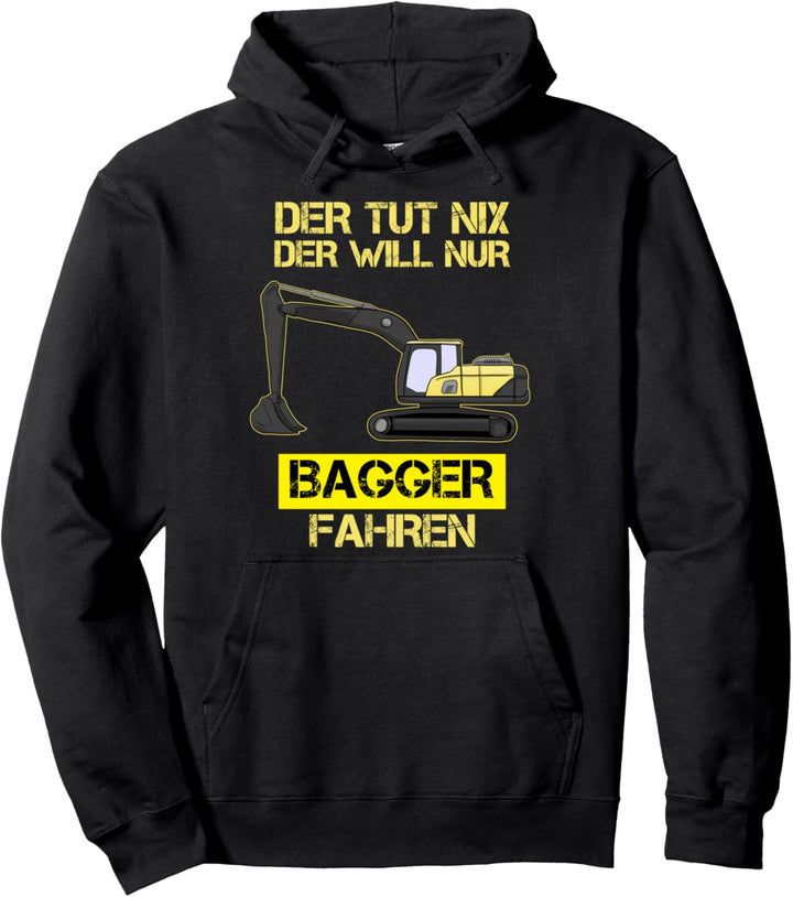 Der Tut Nix Der Will Nur Bagger Fahren Baggerfahrer Pullover Hoodie