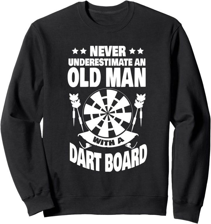 Never Underestimate an Old Man with a Dart Board Dad Sweatshirt