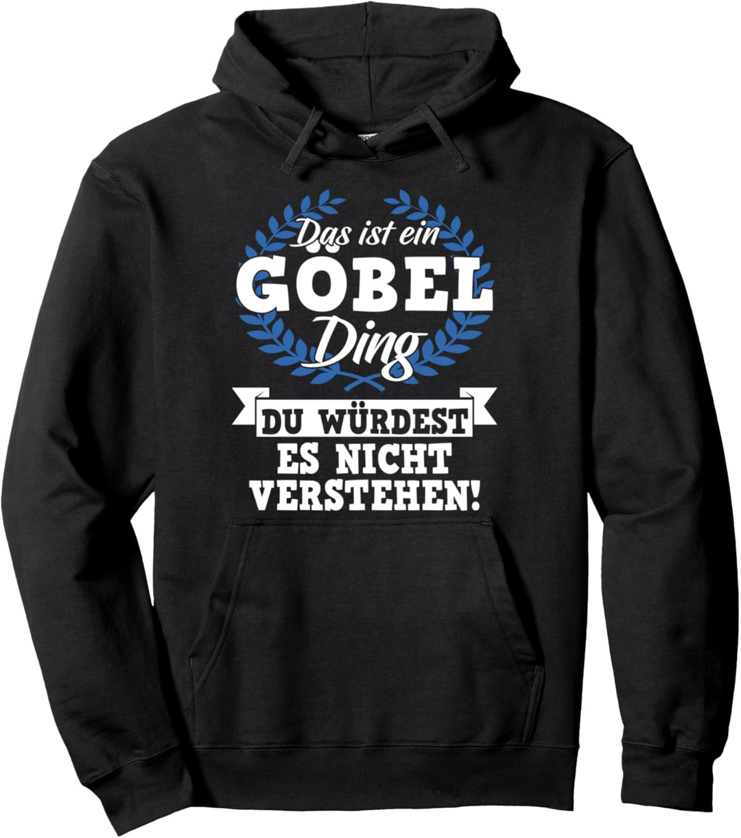 Das Ist Ein Göbel Ding Du Würdest Es Nicht Verstehen Pullover Hoodie