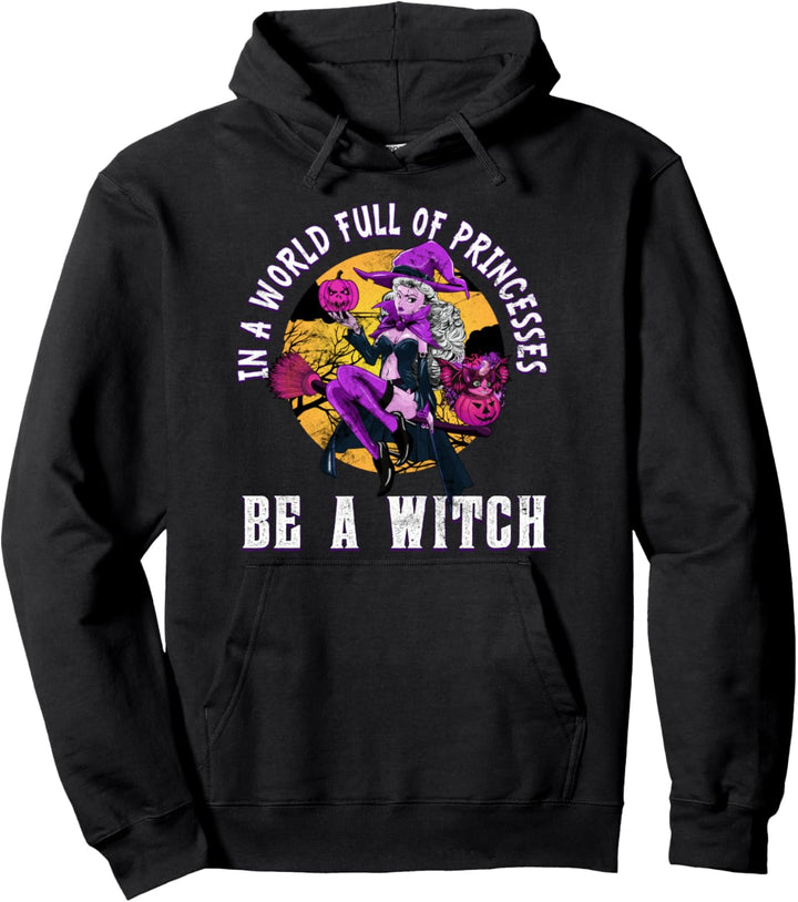 In A World of Princesses Be A Witch Halloween Pastel Goth Pullover Hoodie