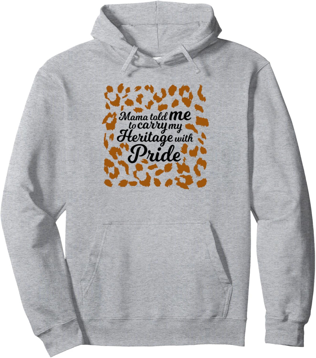 Mama hat mir gesagt, mein Erbe mit Stolz zu tragen Pullover Hoodie