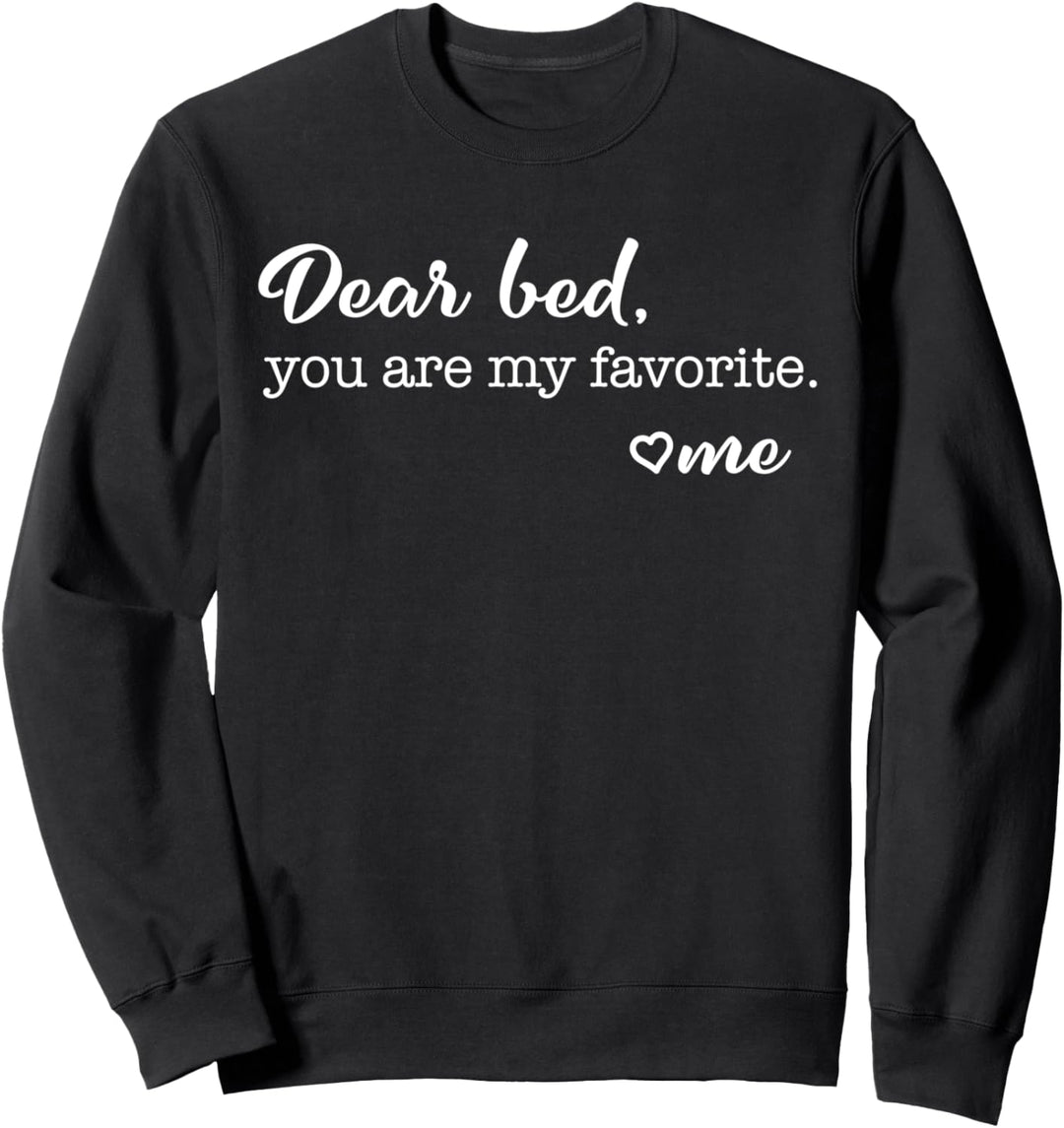 Liebes Bett, du bist mein Favorit, liebe mich Schlaf Sweatshirt