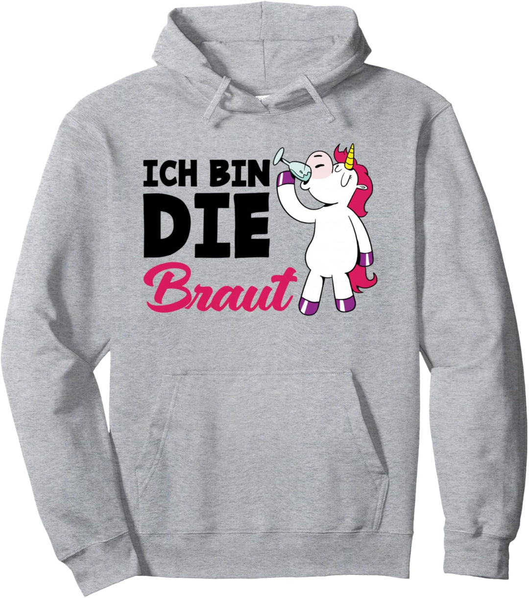 Ich Bin Die Braut Junggesellenabschied Einhorn JGA Pullover Hoodie