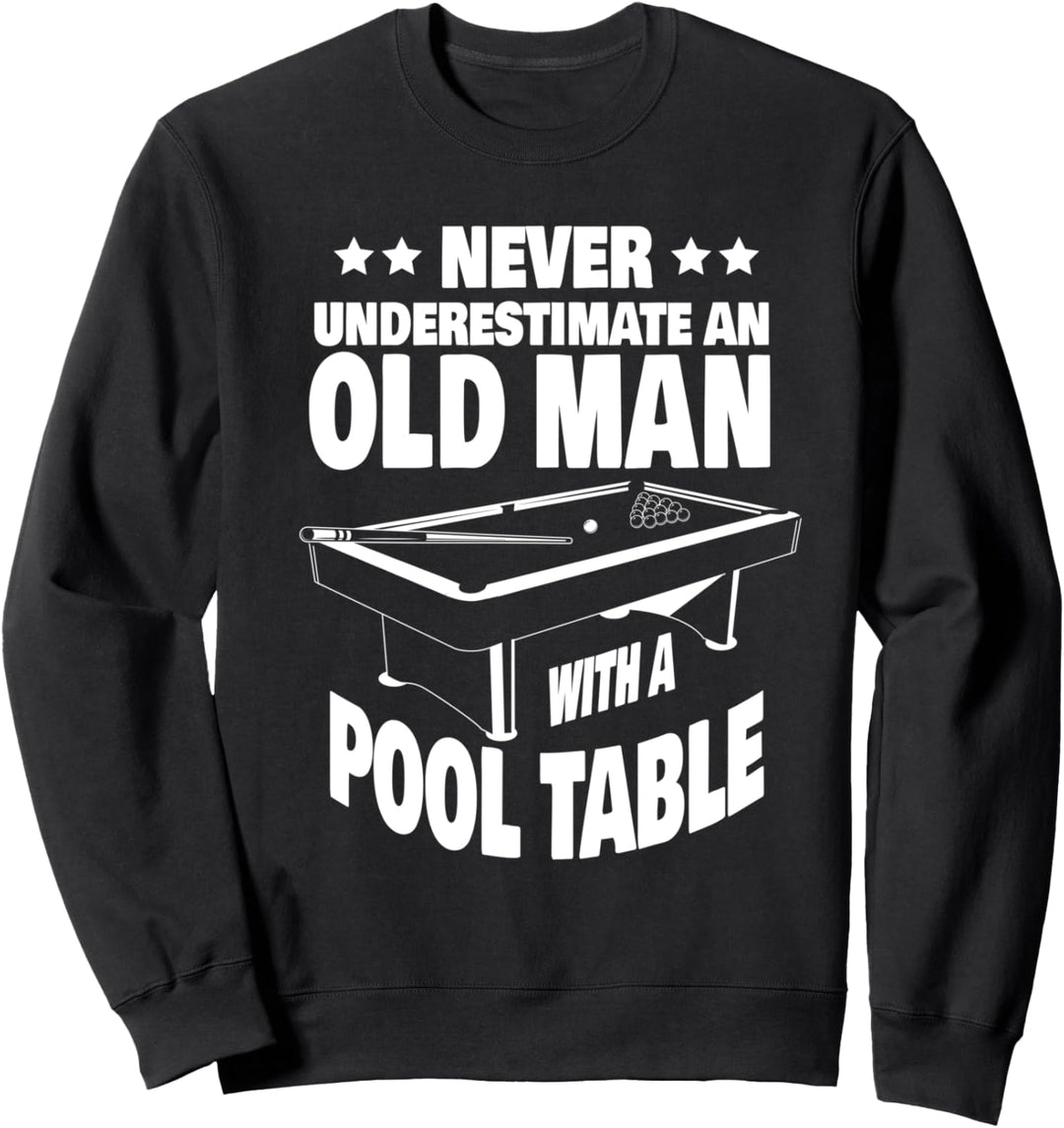 Never Underestimate an Old Man with a Pool Table Dad Sweatshirt