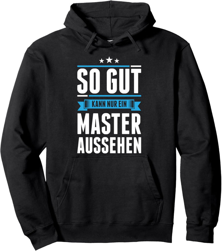 So Gut Kann Nur Master Aussehen Master Abschluss Geschenk Pullover Hoodie