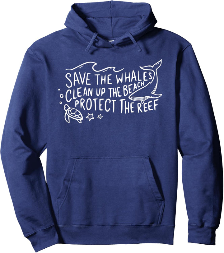 Save The Whales Clean Up The Beach Protect The Reef Pullover Hoodie