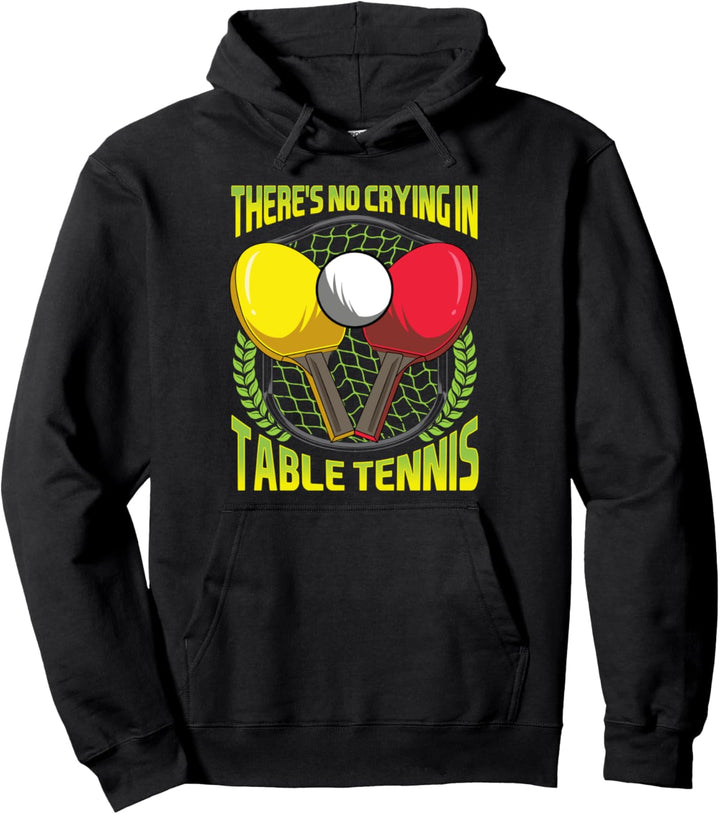 There's No Crying In Table Tennis Funny Ping Pong Joke Pullover Hoodie