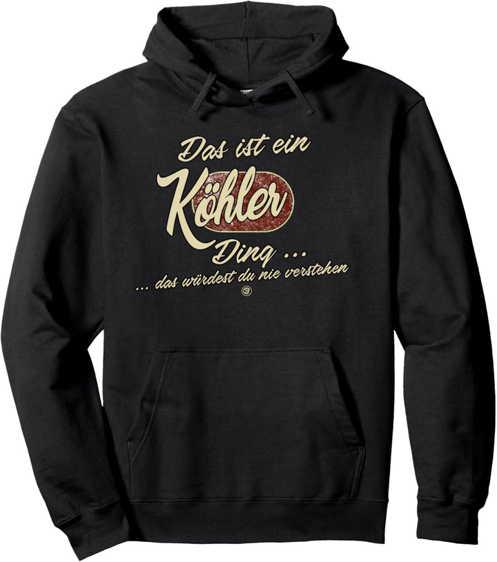 Das ist ein Köhler Ding - Lustiges Familie Köhler Pullover Hoodie