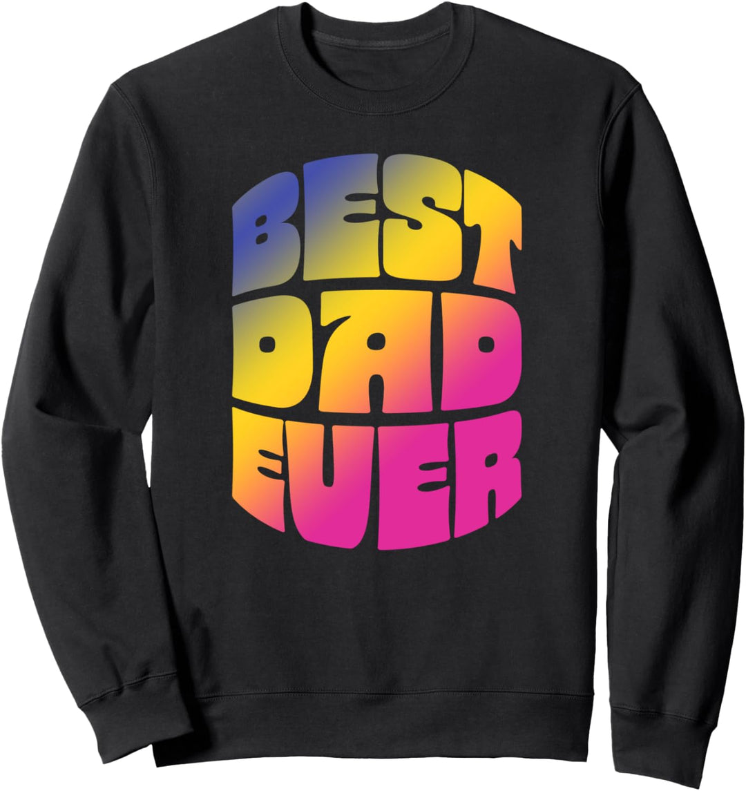 Best Dad Ever! Seventies Vintage Retro Typography Old School Sweatshirt