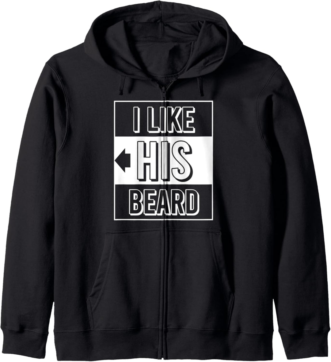 I Like His Beard Compliment Couples Apparel Item Kapuzenjacke